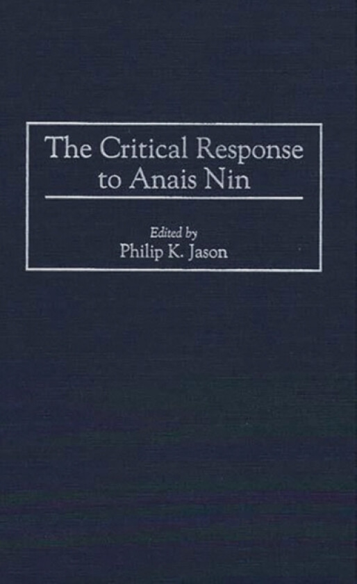 The Critical Response to Anais Nin av Philip K. Jason (Hardcover)