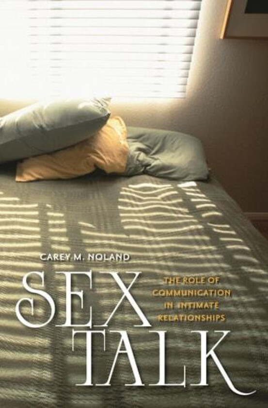 Sex Talk av Carey M. Noland (Hardcover)