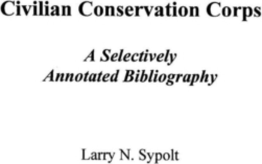 Civilian Conservation Corps av Larry N. Sypolt (Hardcover)
