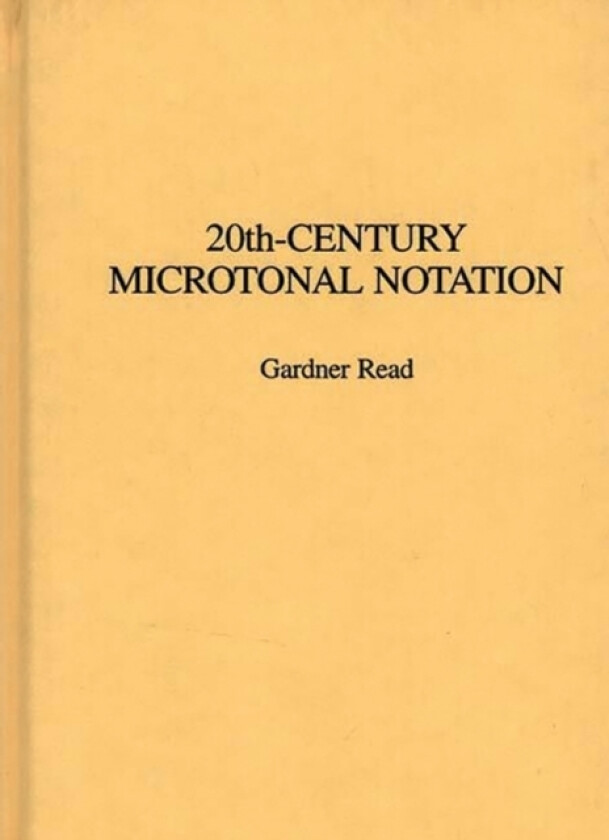 20th-Century Microtonal Notation av Gardner Read (Hardcover)