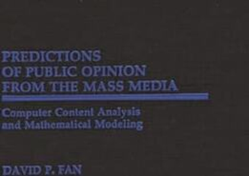 Predictions of Public Opinion from the Mass Media av David P. Fan (Hardcover)