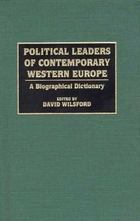 Political Leaders of Contemporary Western Europe av David Wilsford (Hardcover)