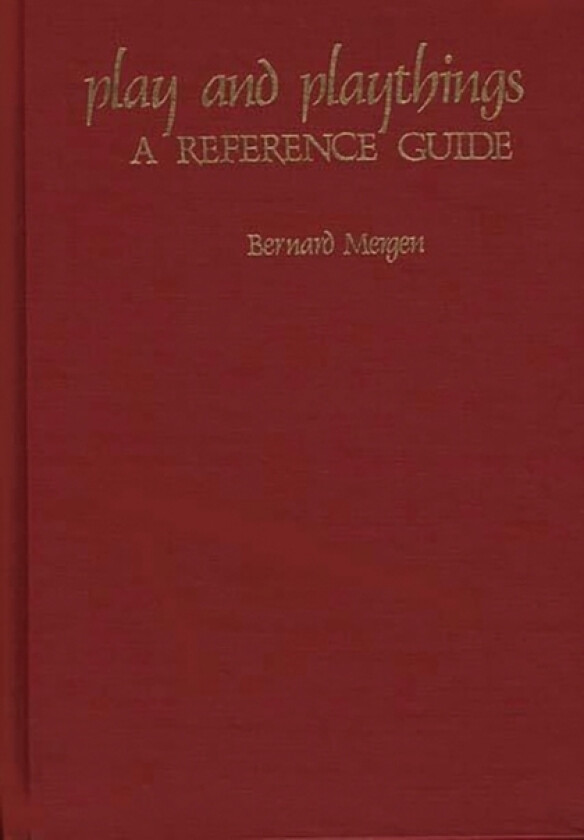 Play and Playthings av Bernard Mergen (Hardcover)