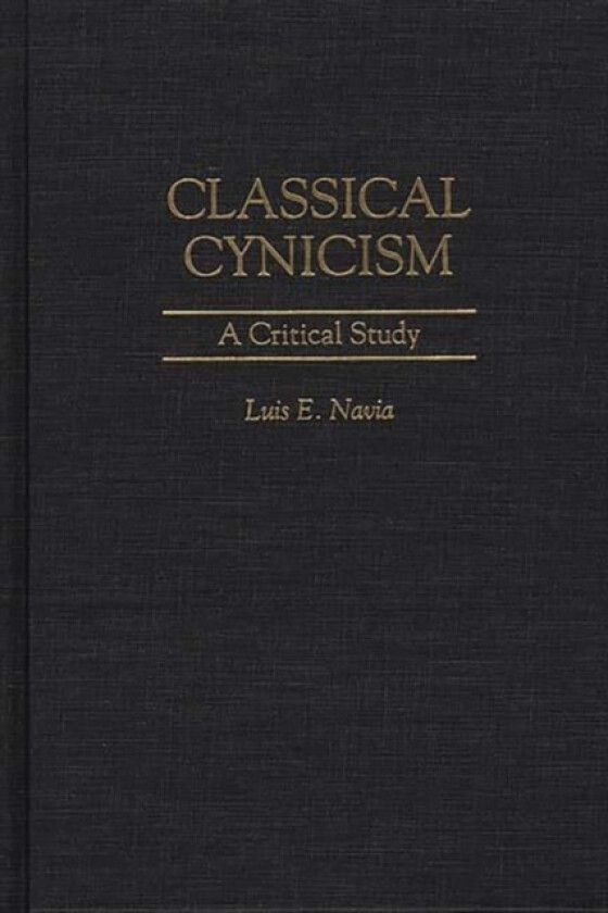 Classical Cynicism av Luis Navia (Hardcover)