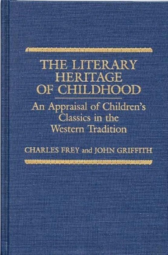 The Literary Heritage of Childhood av Charles Frey, John Griffith (Hardcover)