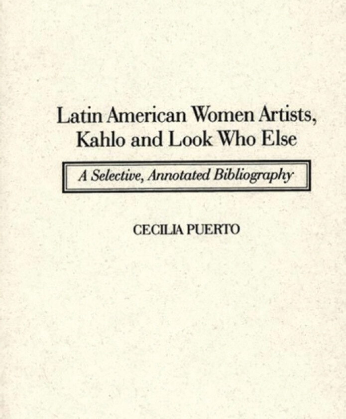 Latin American Women Artists, Kahlo and Look Who Else av Cecilia Puerto (Hardcover)