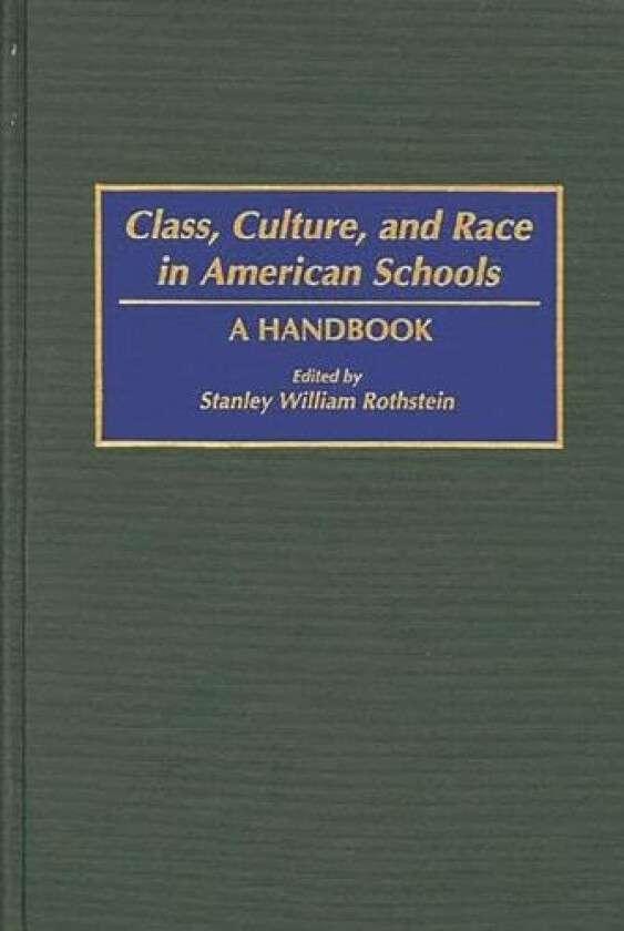 Class, Culture, and Race in American Schools av Stanley Rothstein (Hardcover)