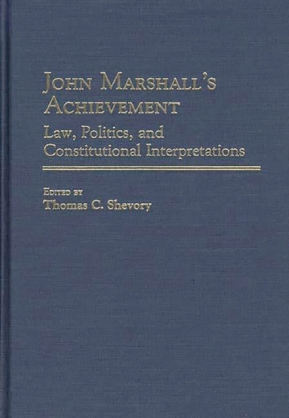 John Marshall's Achievement av Thomas Shevory (Hardcover)