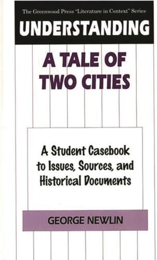 Understanding A Tale of Two Cities av George Newlin (Hardcover)