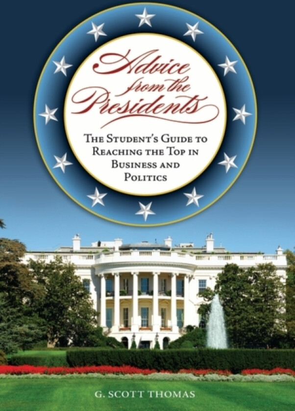 Advice from the Presidents av G.Scott Thomas (Hardcover)