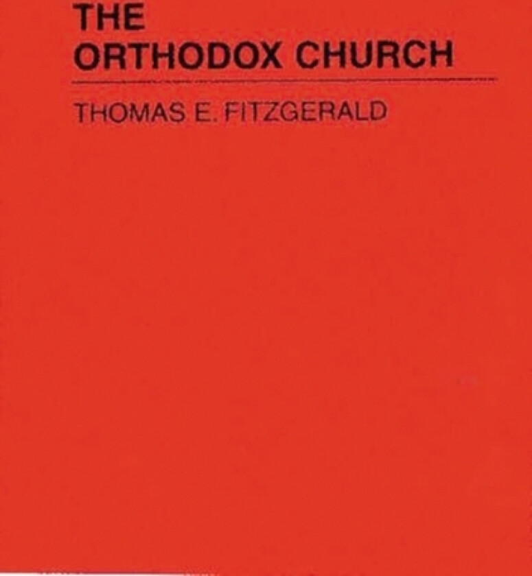 The Orthodox Church av Thomas E. FitzGerald (Hardcover)