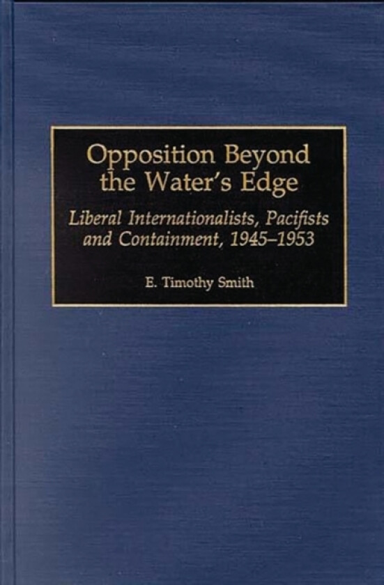 Opposition Beyond the Water's Edge av E.Timothy Smith (Hardcover)