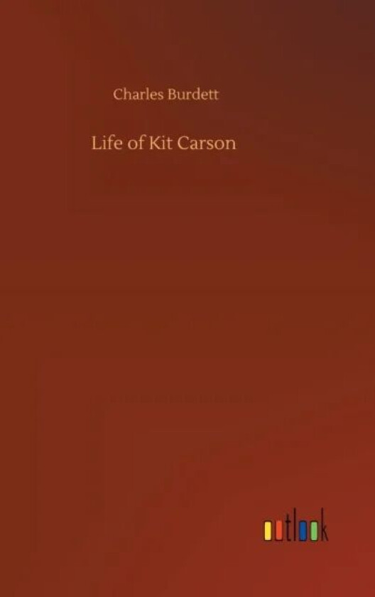 Life of Kit Carson av Charles Burdett