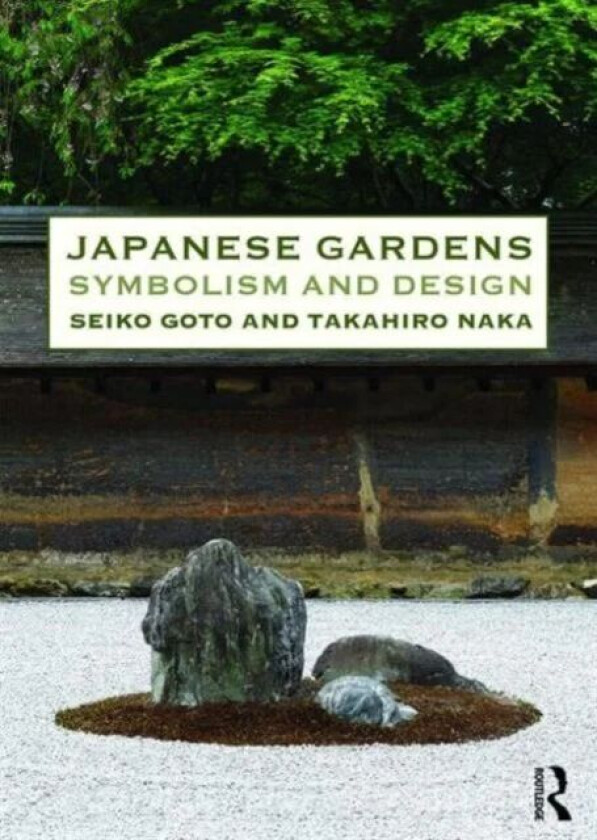 Japanese Gardens av Seiko (Rutgers University New Brunswick New Jersey USA) Goto, Takahiro (Department of Historical Heritage of Kyoto Zokei Universit