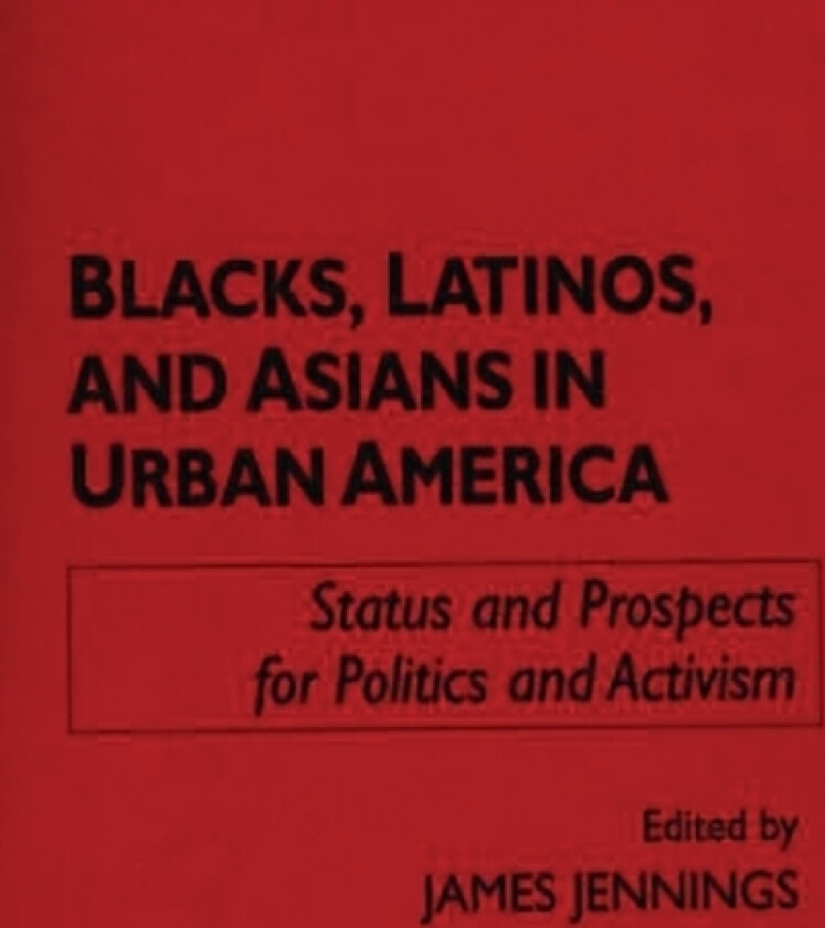 Blacks, Latinos, and Asians in Urban America av James Jennings (Hardcover)
