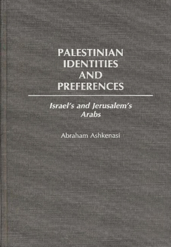 Palestinian Identities and Preferences av Abraham Ashkenasi (Hardcover)