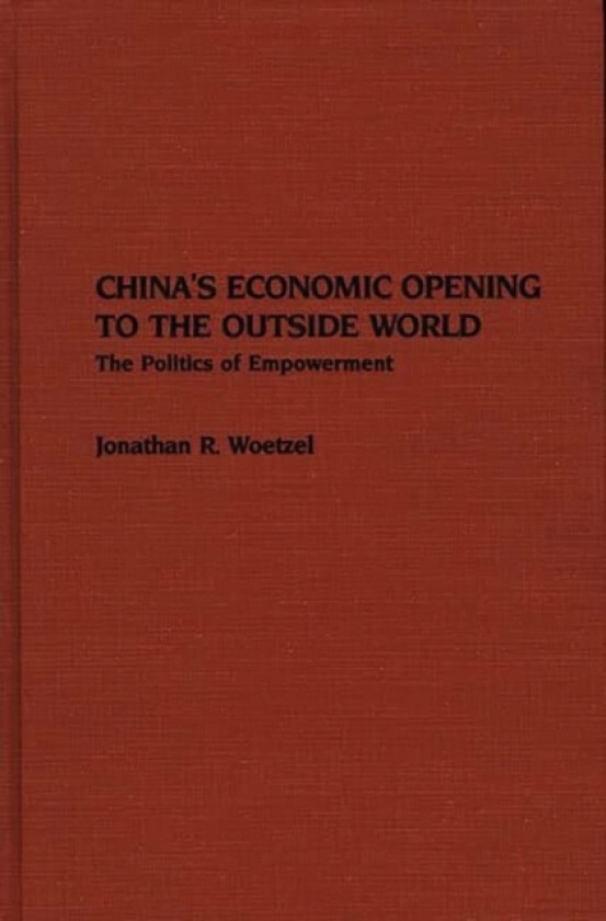 China's Economic Opening to the Outside World av Jonathan R. Woetzel (Hardcover)