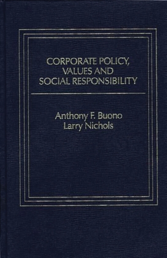 Corporate Policy, Values and Social Responsibility av Anthony F. Buono, Lawrence Nichols (Hardcover)