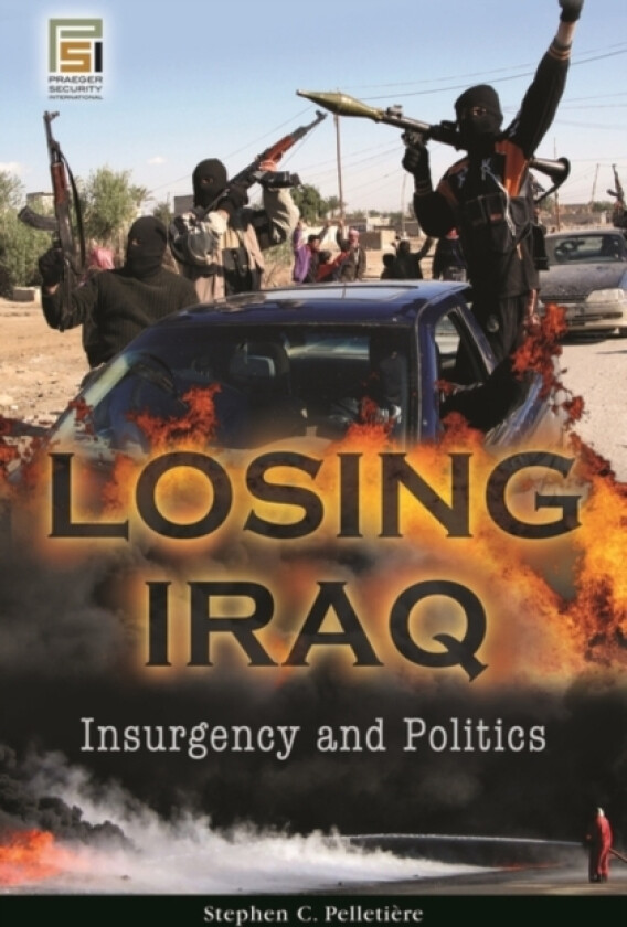 Losing Iraq av Stephen C. Pelletiere (Hardcover)