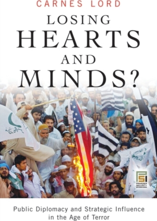 Losing Hearts and Minds? av Carnes Lord (Hardcover)