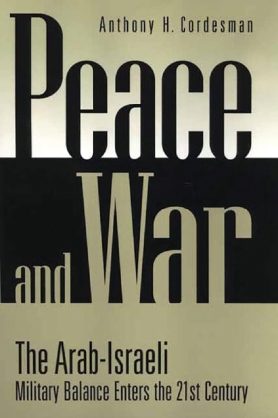 Peace and War av Anthony H. Cordesman (Hardcover)