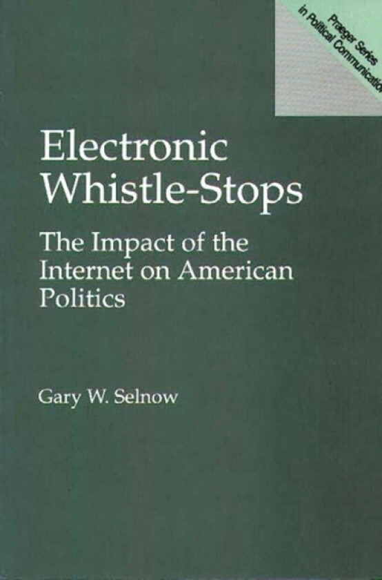 Electronic Whistle-Stops av Gary W. Selnow (Paperback)