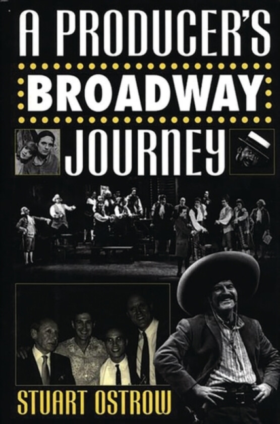 A Producer's Broadway Journey av Stuart Ostrow (Hardcover)