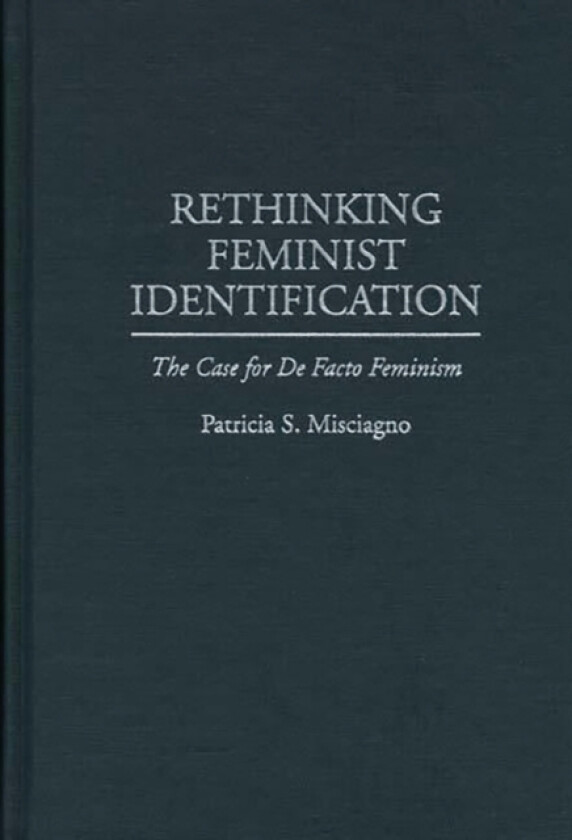 Rethinking Feminist Identification av Patricia Misciagno (Hardcover)