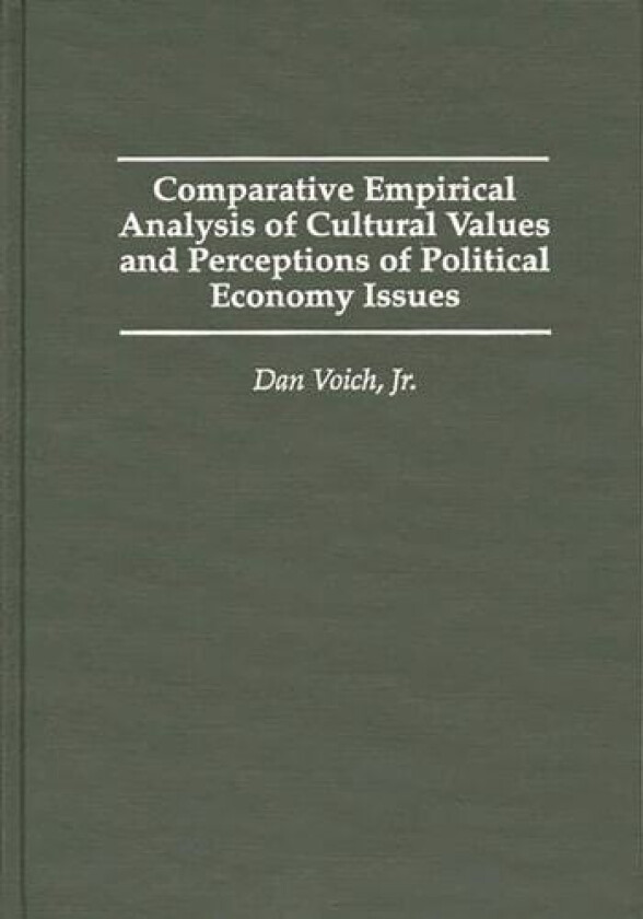 Comparative Empirical Analysis of Cultural Values and Perceptions of Political Economy Issues av Dan Volch (Hardcover)