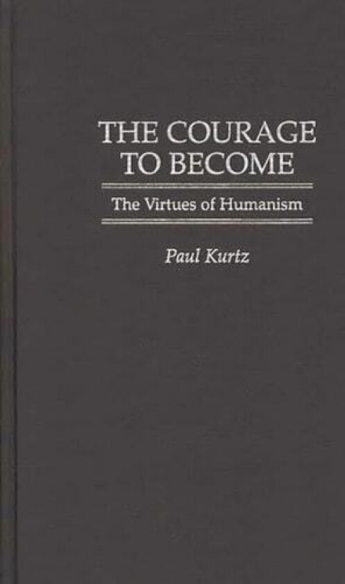 The Courage to Become av Paul Kurtz (Hardcover)