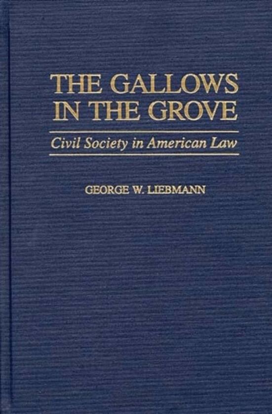 The Gallows in the Grove av George Liebmann (Hardcover)