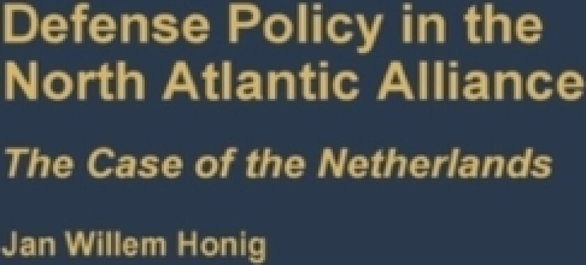Defense Policy in the North Atlantic Alliance av Jan W. Honig (Hardcover)