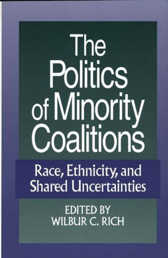 The Politics of Minority Coalitions av Wilbur C. Rich (Hardcover)