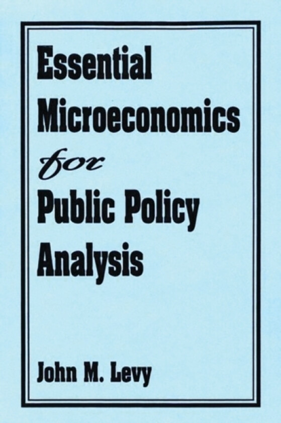 Essential Microeconomics for Public Policy Analysis av John M. Levy (Paperback)