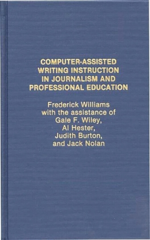 Computer Assisted Writing Instruction in Journalism and Professional Education av Frederick Williams (Hardcover)