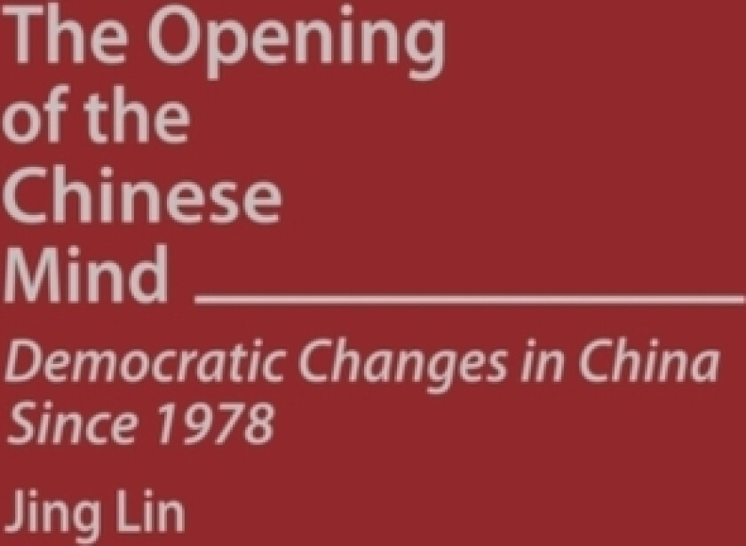 The Opening of the Chinese Mind av Jing Lin (Hardcover)