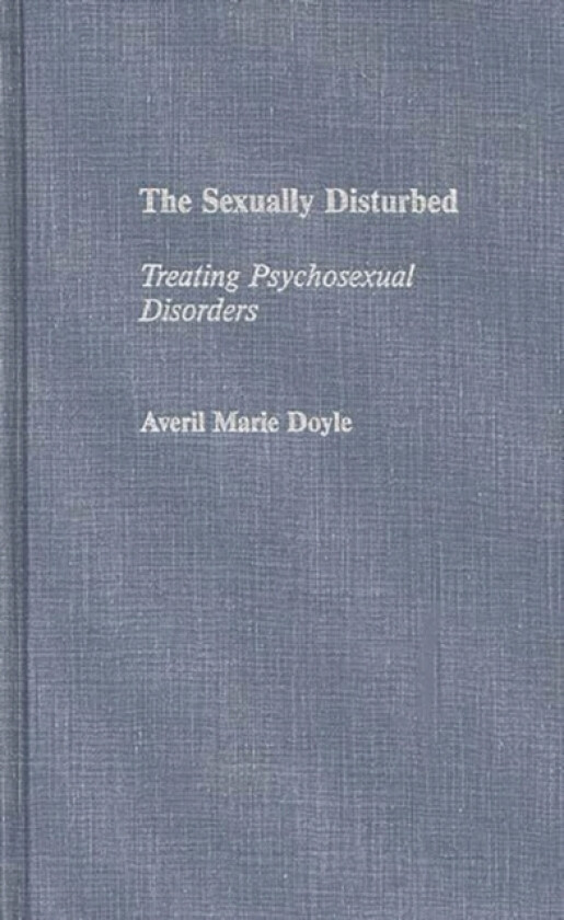 The Sexually Disturbed av Averil M. Doyle (Hardcover)