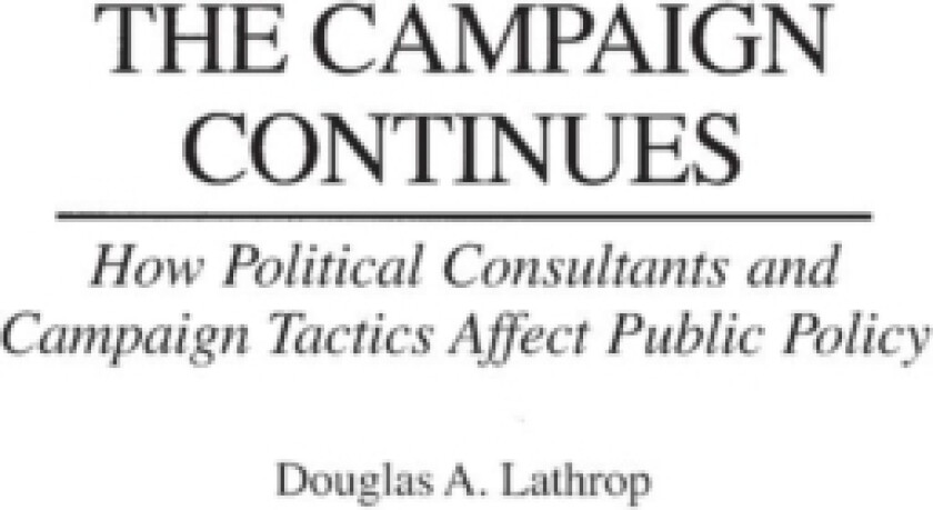 The Campaign Continues av Douglas A. Lathrop (Hardcover)