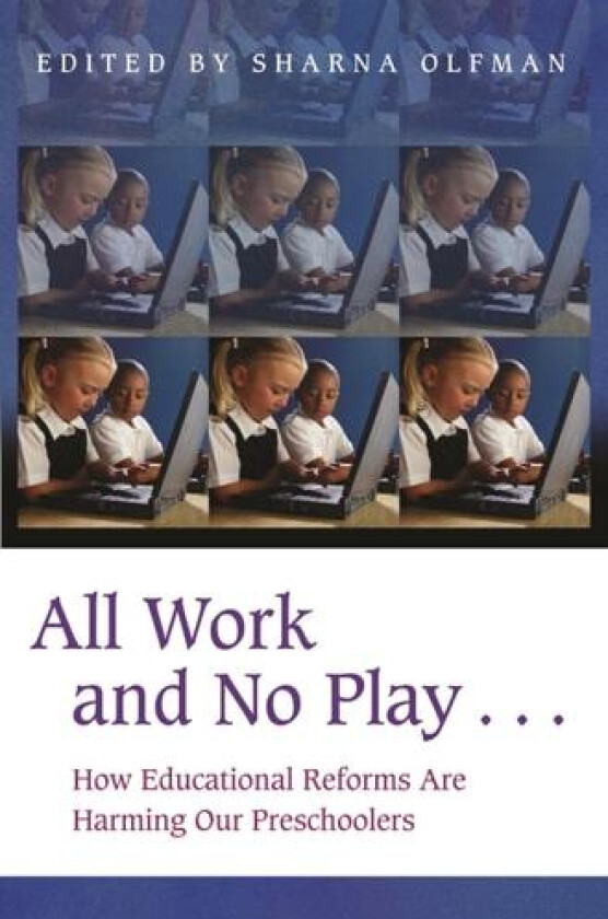 All Work and No Play… av Sharna Olfman (Hardcover)