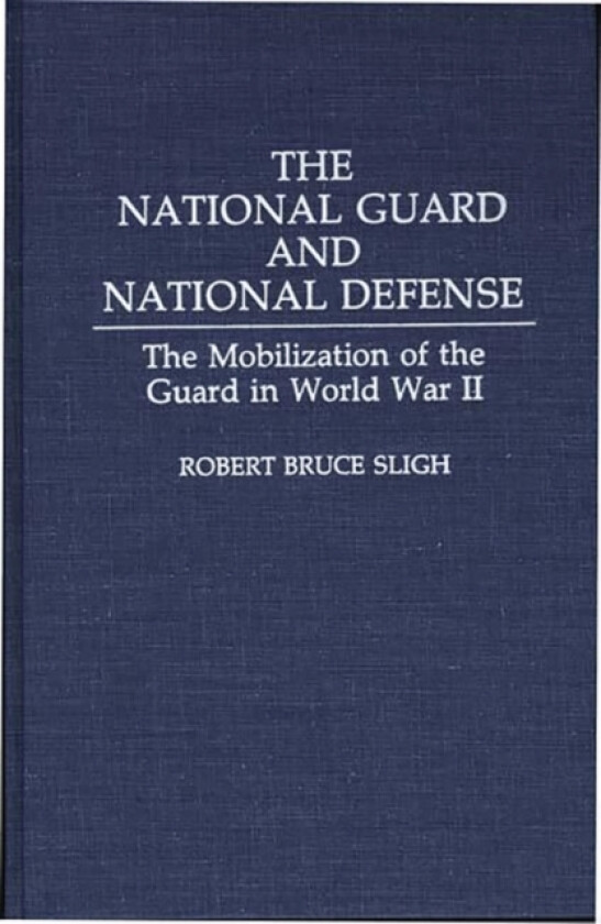 The National Guard and National Defense av Robert B. Sligh (Hardcover)