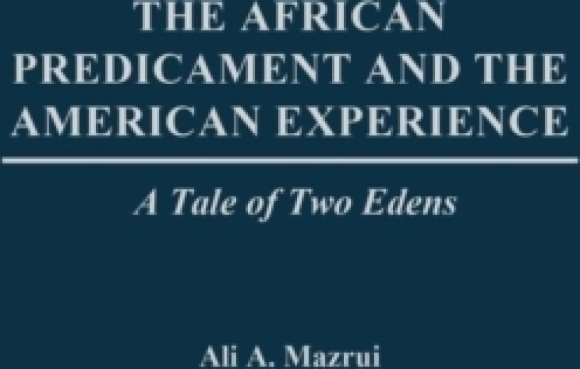 The African Predicament and the American Experience av Ali Mazrui (Hardcover)