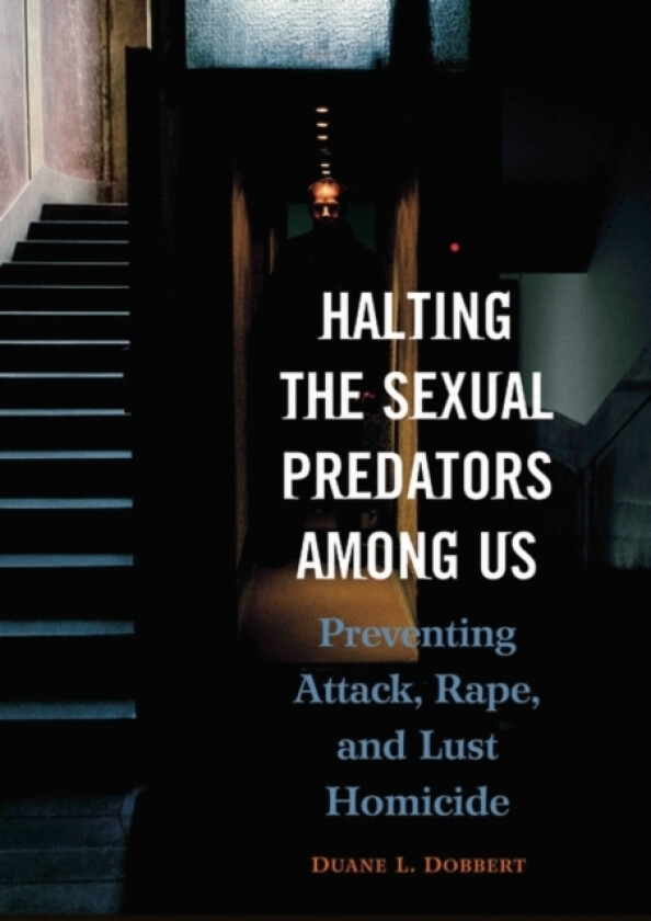 Halting the Sexual Predators among Us av Duane L.Dobbert Ph.D. (Hardcover)