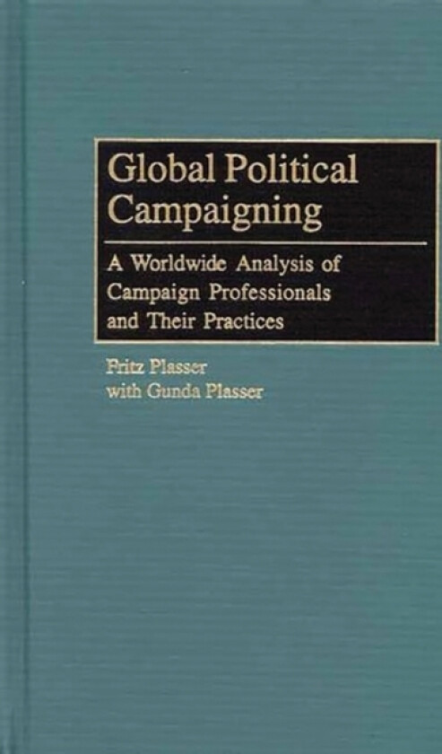 Global Political Campaigning av Fritz Plasser (Hardcover)