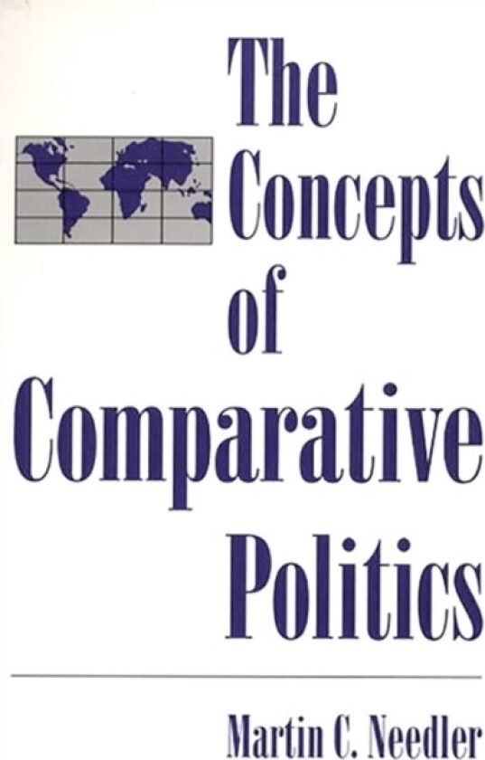 The Concepts of Comparative Politics av Martin Needler (Hardcover)