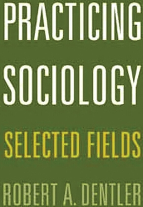 Practicing Sociology av Robert A. Dentler (Paperback)