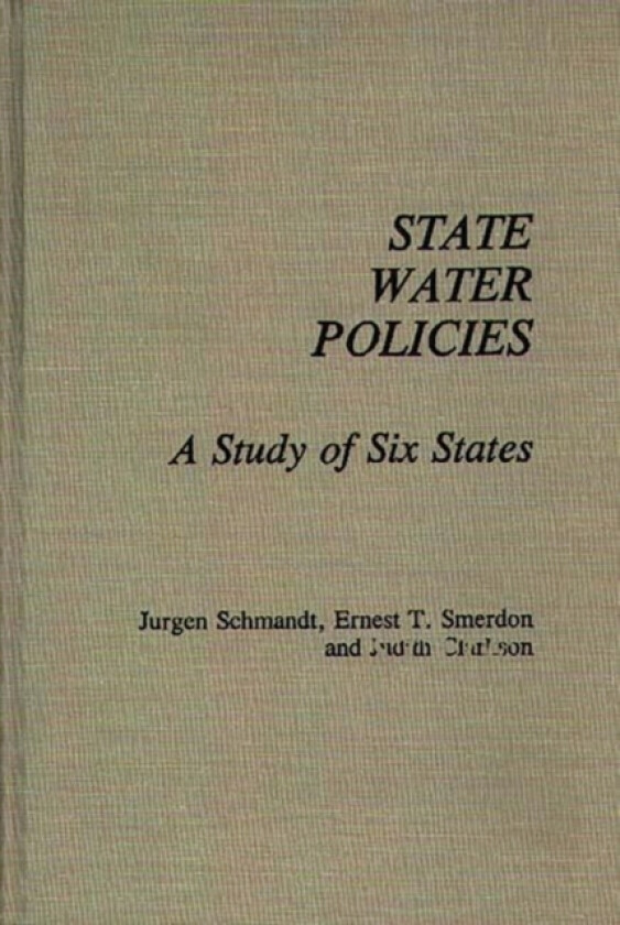 State Water Policies av Jurgen Schmandt, Ernest T. Smerdon, Judith Clarkson (Hardcover)