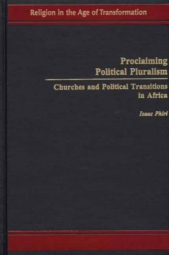 Proclaiming Political Pluralism av Isaac Phiri (Hardcover)