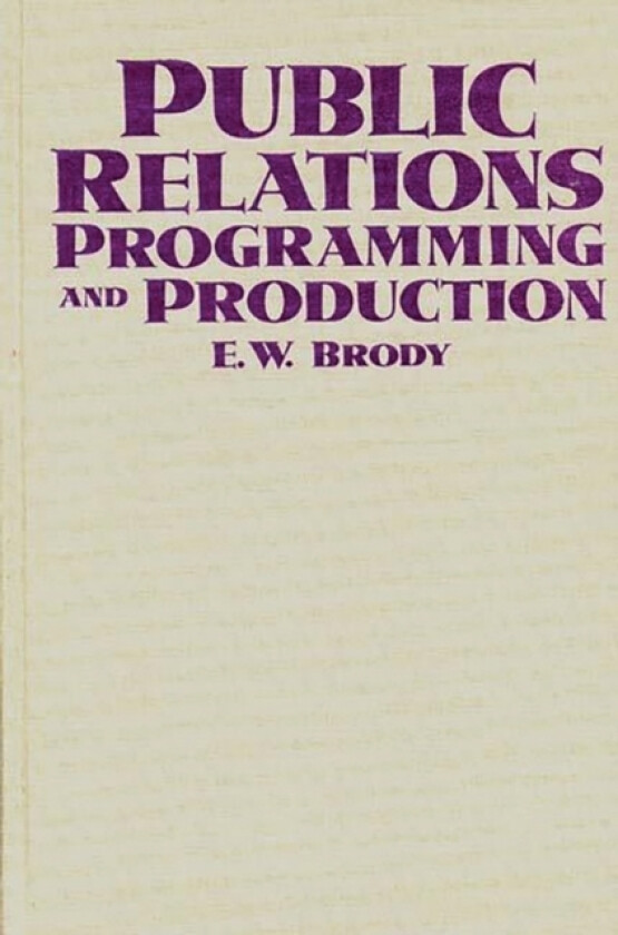 Public Relations Programming and Production av E W. Brody (Hardcover)