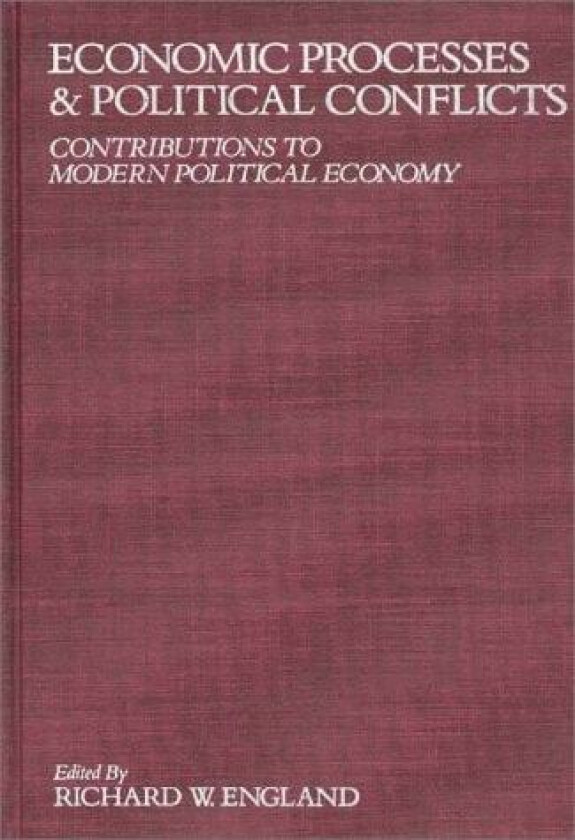 Economic Processes and Political Conflicts av Richard W. England (Hardcover)