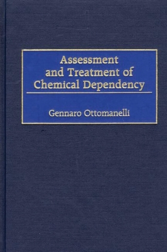 Assessment and Treatment of Chemical Dependency av Gennaro Ottomanelli (Hardcover)